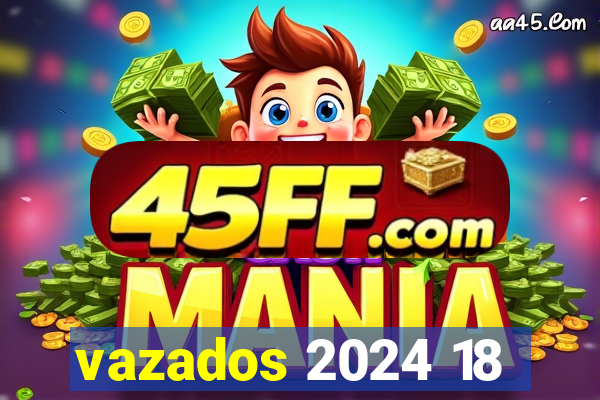 vazados 2024 18